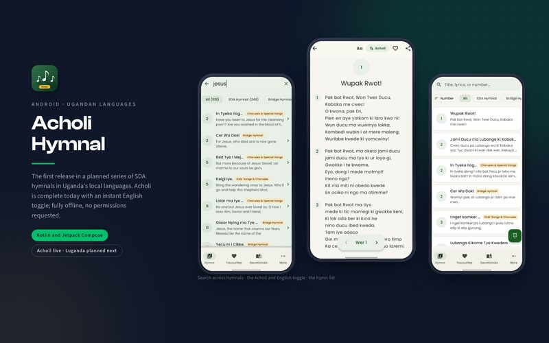 Acholi Hymnal app screens, the first release in a planned Ugandan-local-language series: search across three hymnals, the hymn reader with the Acholi and English toggle, and the hymn list.